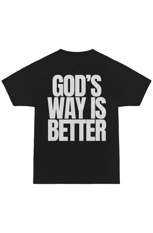 GOD’S WAY IS BETTER TEE